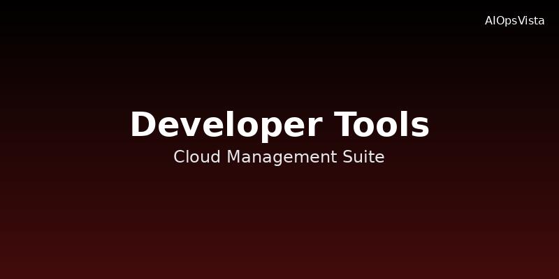 Developer Tools for Cloud Management